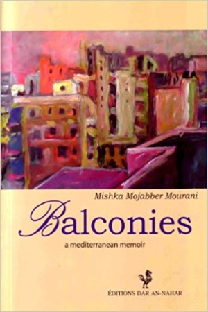 Balconies: A Mediterranean Memoir - Mishka Mojabber Mourani