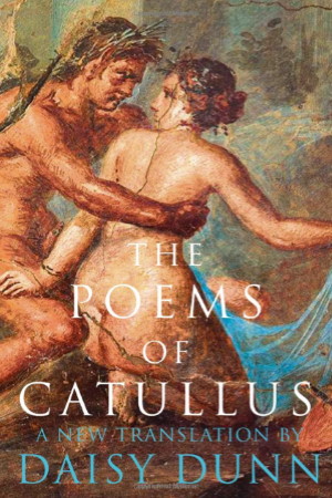 The Poems of Catullus - translation by Daisy Dunn - Buy at Amazon