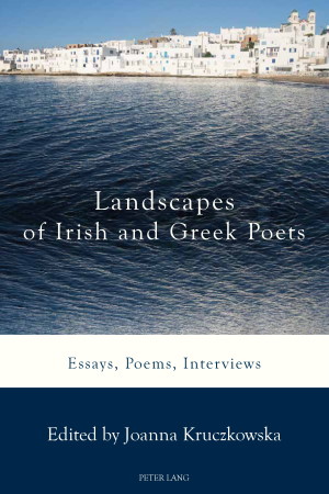 Landscapes of Irish and Greek Poets: Essays, Poems, Interviews by Joanna Kruczkowska (Editor) - Buy at Amazon