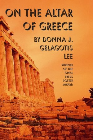 On the Altar of Greece - by Donna J. Gelagotis Lee