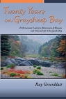 Twenty Years on Graysheep Bay: A Microcosmic Look at a Macrocosm of Human and Natural Life: Chesapeake Bay - Ray Greenblatt